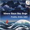 About Khoro bayu Boy Bege Song